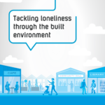 Front page of Tackling Loneliness through the built environment report